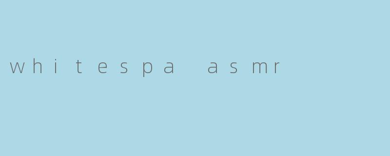 whitespa asmr